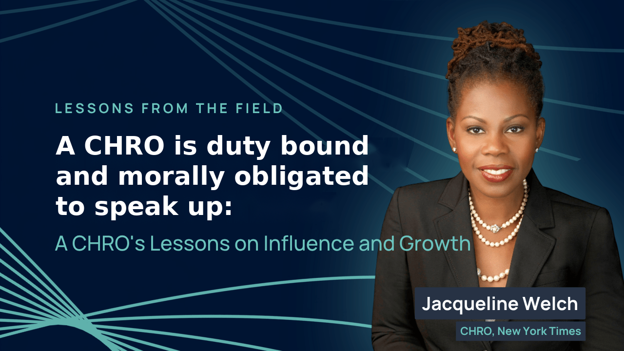 Jacqueline Welch, CHRO, New York Times - Lessons from the Field: A CHRO is duty bound and morally obligated to speak up