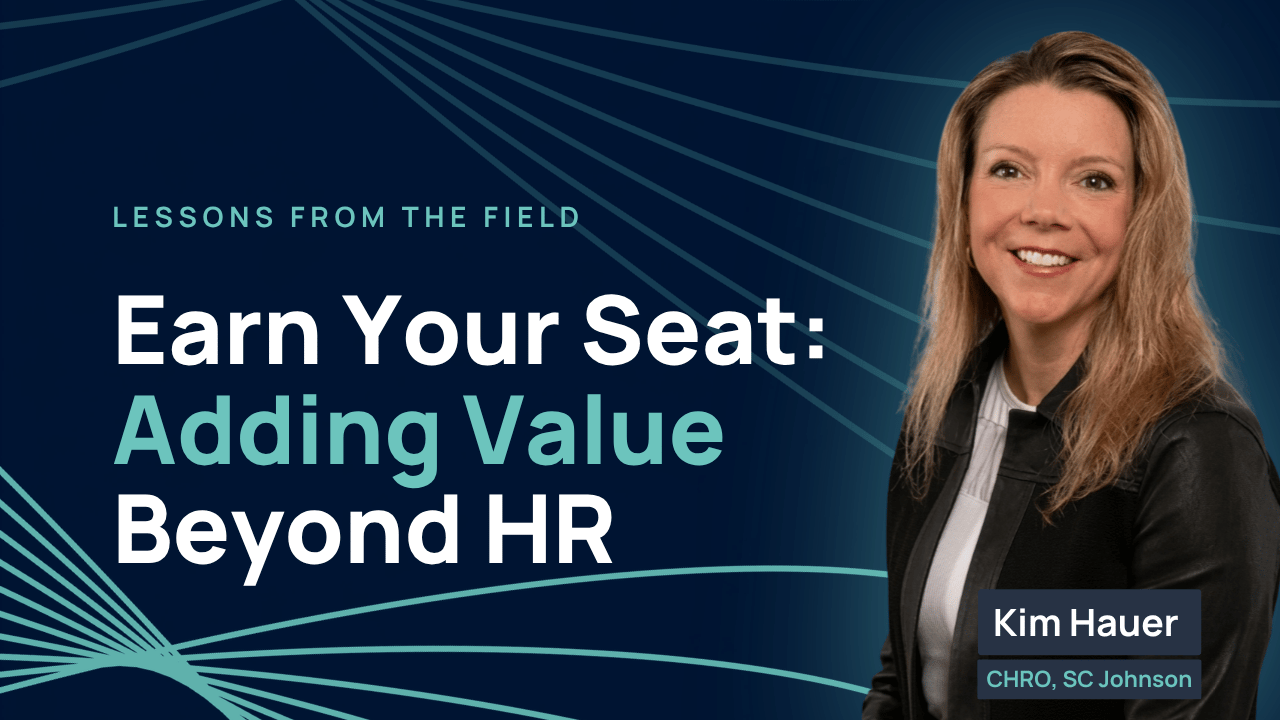 Kim, CHRO, Caterpillar - Earn Your Seat: Adding Value Beyond HR